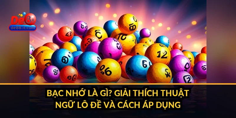 Bạc nhớ là gì trong lô đề?