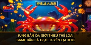 Súng Bắn Cá: Giới Thiệu Thể Loại Game Bắn Cá Trực Tuyến Tại DE88