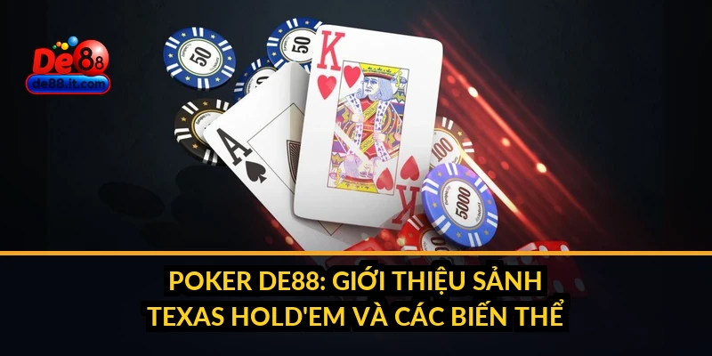 Poker DE88: Giới Thiệu Sảnh Texas Hold'em và Các Biến Thể Poker DE88: Giới Thiệu Sảnh Texas Hold'em và Các Biến Thể