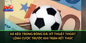 Xả Kèo Trong Bóng Đá: Kỹ Thuật Thoát Lệnh Cược Trước Khi Trận Kết Thúc