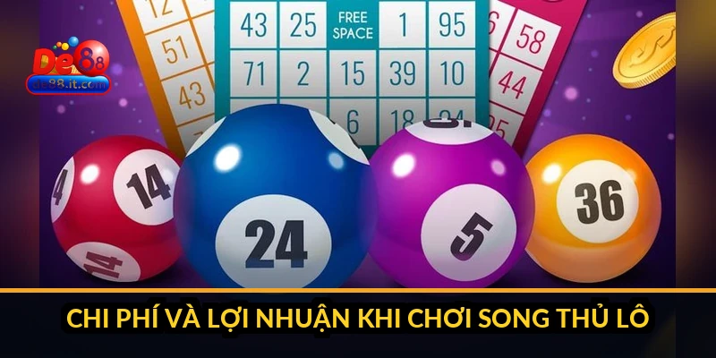 Chi phí và lợi nhuận khi chơi song thủ lô