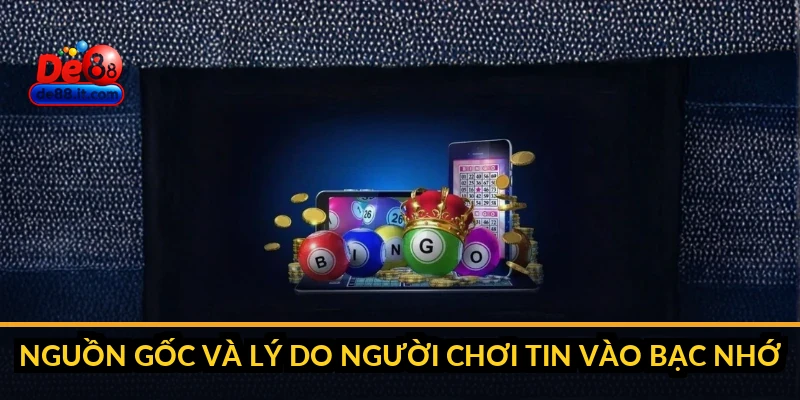 Nguồn gốc và lý do người chơi tin vào bạc nhớ