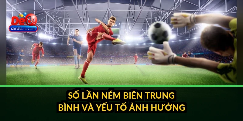 Số lần ném biên trung bình và yếu tố ảnh hưởng