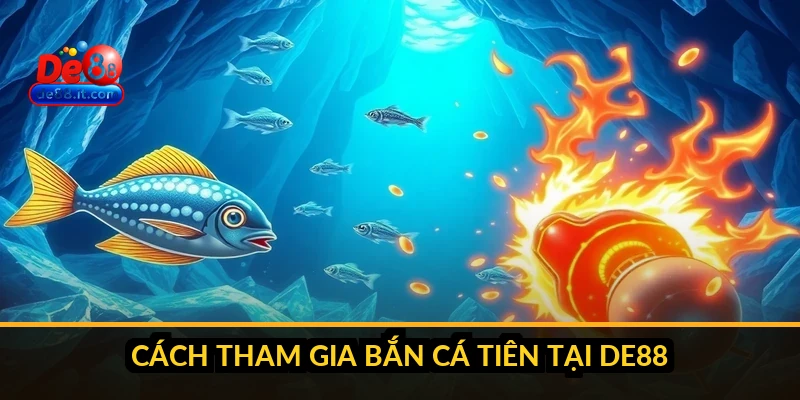 Cách tham gia bắn cá tiên tại DE88