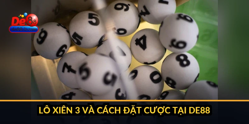 Lô xiên 3 và cách đặt cược tại DE88