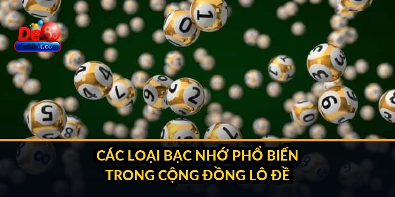 Các loại bạc nhớ phổ biến trong cộng đồng lô đề