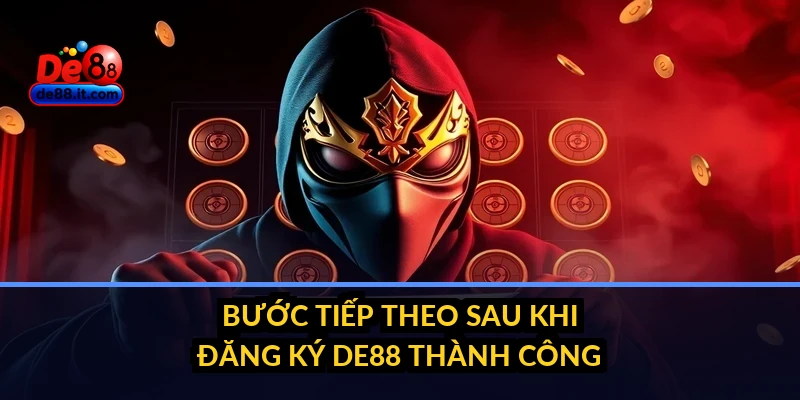 Bước tiếp theo sau khi đăng ký DE88 thành công