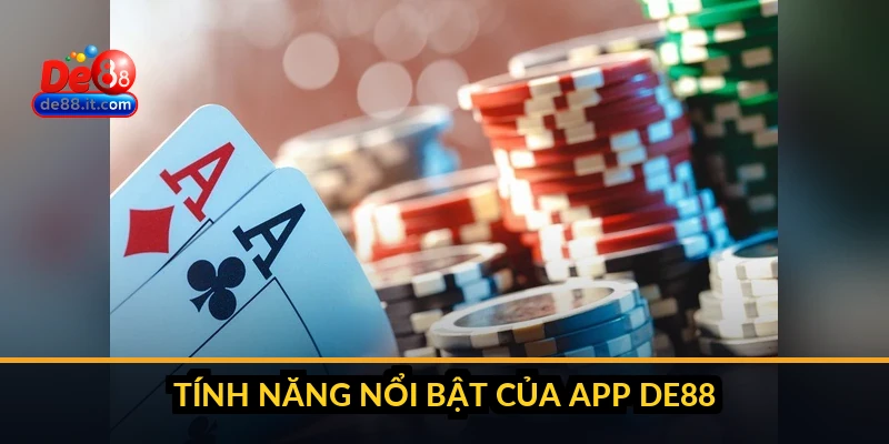 Tính năng nổi bật của app DE88