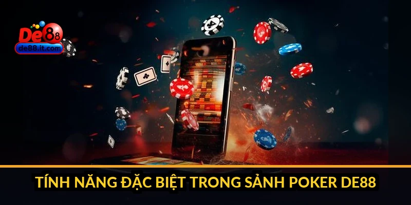 Poker DE88: Giới Thiệu Sảnh Texas Hold'em và Các Biến Thể Tính năng đặc biệt trong sảnh poker DE88