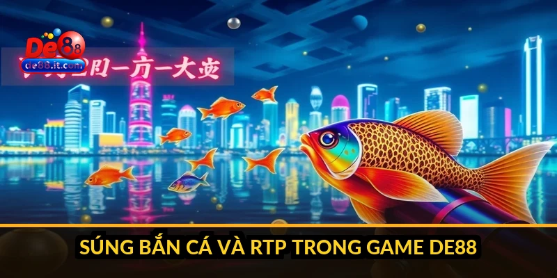 Súng Bắn Cá: Giới Thiệu Thể Loại Game Bắn Cá Trực Tuyến Tại DE88 Súng bắn cá và RTP trong game DE88