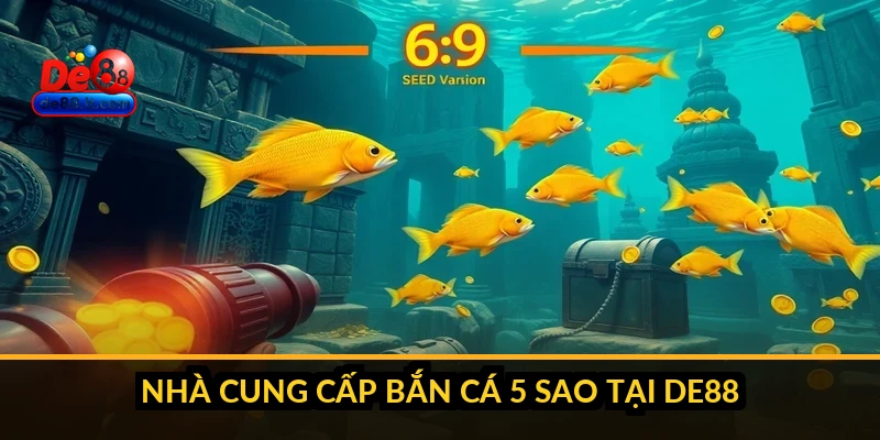 Nhà cung cấp bắn cá 5 sao tại DE88